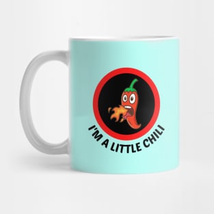 I'm A Little Chili - Cute Chili Pun Mug